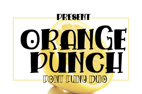 Orange Punch: A Friendly Display Font for Creative Projects